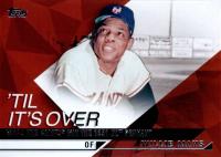 2015 Topps 'Til It's Over #TIO-13 Willie Mays Baseball Card